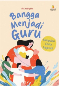 Bangga Menjadi Guru (Kumpulan Cerita Inspiratif)