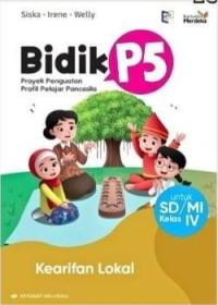 Bidik P5: Kearifan Lokal untuk SD/MI Kelas IV (Kurikulum Merdeka)