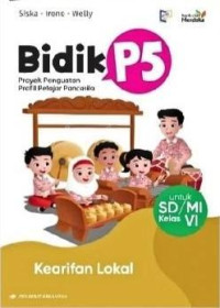 Bidik P5: Kearifan Lokal untuk SD/MI Kelas VI (Kurikulum Merdeka)