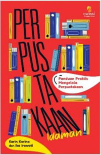 Perpustakaan Idaman (Panduan Praktis Mengelola Perpustakaan)
