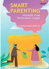 Smart Parenting: Mendidik Anak Berkarakter Unggul