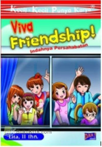 Viva Friendship!: Indahnya Persahabatan (Kecil-Kecil Punya Karya)